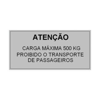 Placa De Sinalização - Atenção Carga Máx.500Kg Proib. Transp. Passag.- 290 X 130Mm