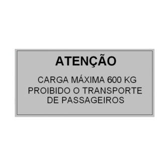 Placa De Sinalização - Atenção Carga Máx. 600Kg Proib. Transp. Passag. - 290 X 130Mm