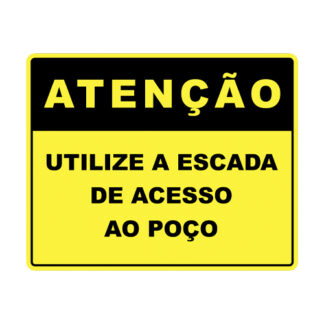 Placa De Sinalização - Atenção Utilize A Escada De Acesso Ao Poço- 310 X 180Mm